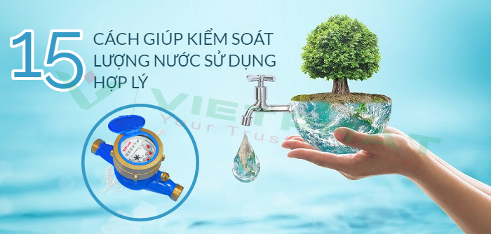 15 cách giúp kiểm soát lượng nước sử dụng trong gia đình hợp lý