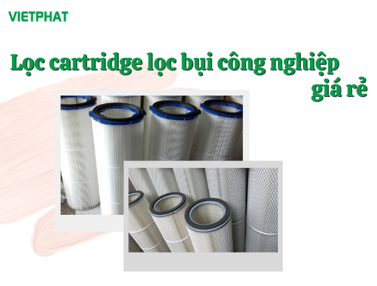 Lọc cartridge lọc bụi công nghiệp giá rẻ